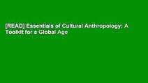 [READ] Essentials of Cultural Anthropology: A Toolkit for a Global Age