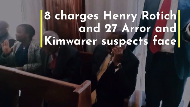8 charges Henry Rotich and 27 Arror and Kimwarer suspects face