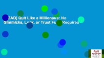 [READ] Quit Like a Millionaire: No Gimmicks, Luck, or Trust Fund Required