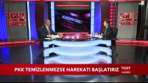 Bakan Çavuşoğlu: ''PKK Temizlenmesse Harekatı Başlatırız''