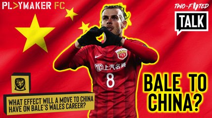 Two-Footed Talk | How Bale's move to China could save Wales' Euro 2020 campaign