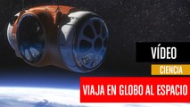 [CH] World View, viaja al espacio en globo para ver la curvatura de la Tierra