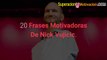 20 Motivadoras Frases De Nick Vujicic