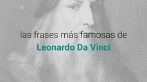 Las Frases Mas Famosas De Leonardo Da Vinci