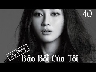 Bảo Bối Của Tôi - Tập 10| Đồng Đại Vĩ, Diêu Địch| Phim Tâm Lý - Tình Cảm - Cuộc Sống Hôn Nhân