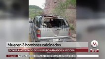 Mueren 3 hombres calcinados en Sonora