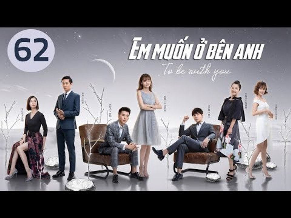 Em Muốn Ở Bên Anh - Tập 62 | Sài Bích Vân | Tình Cảm Lãng Mạn Đặc Sắc