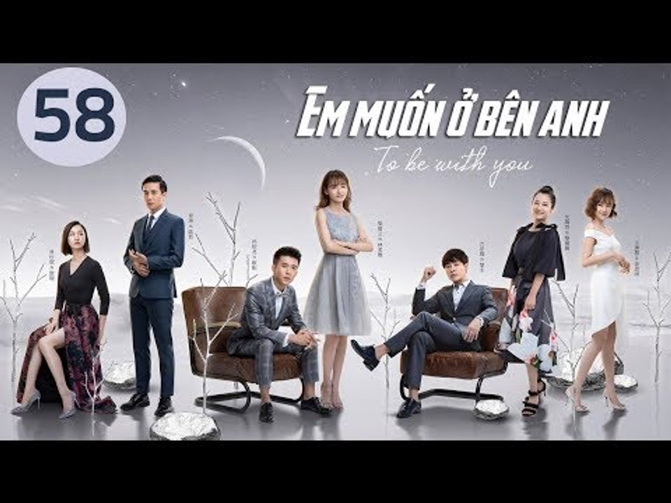 Em Muốn Ở Bên Anh - Tập 58 | Sài Bích Vân | Tình Cảm Lãng Mạn Đặc Sắc