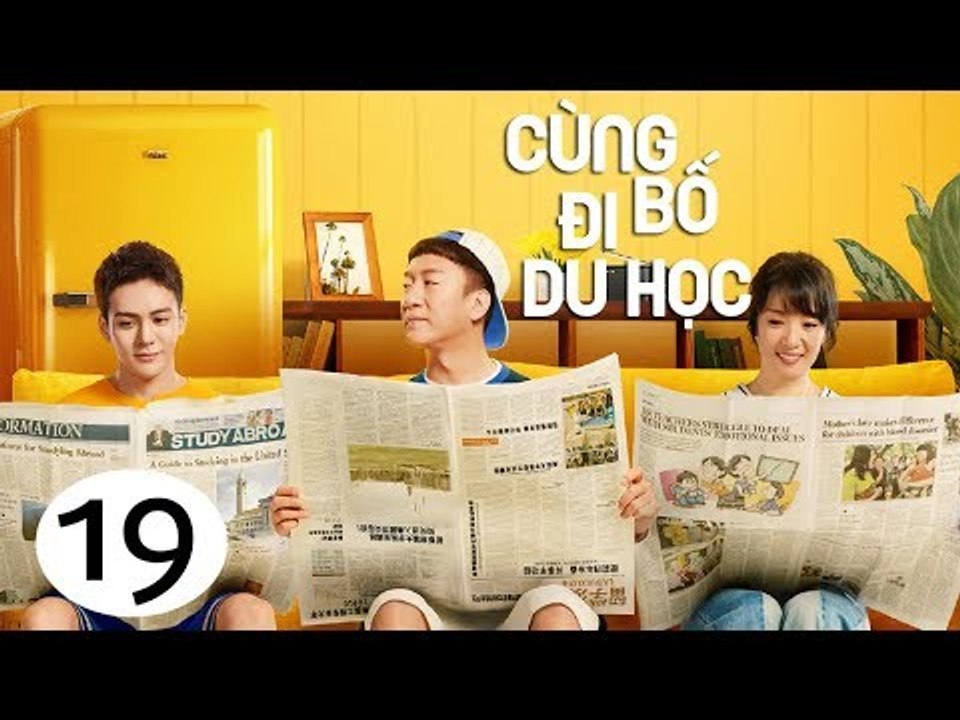 Cùng Bố Đi Du Học - Tập 19| Tôn Hồng, Tăng Thuấn Hi, Tưởng Y Y| Phim Gia Đình - Tình Cảm - Hài Hước