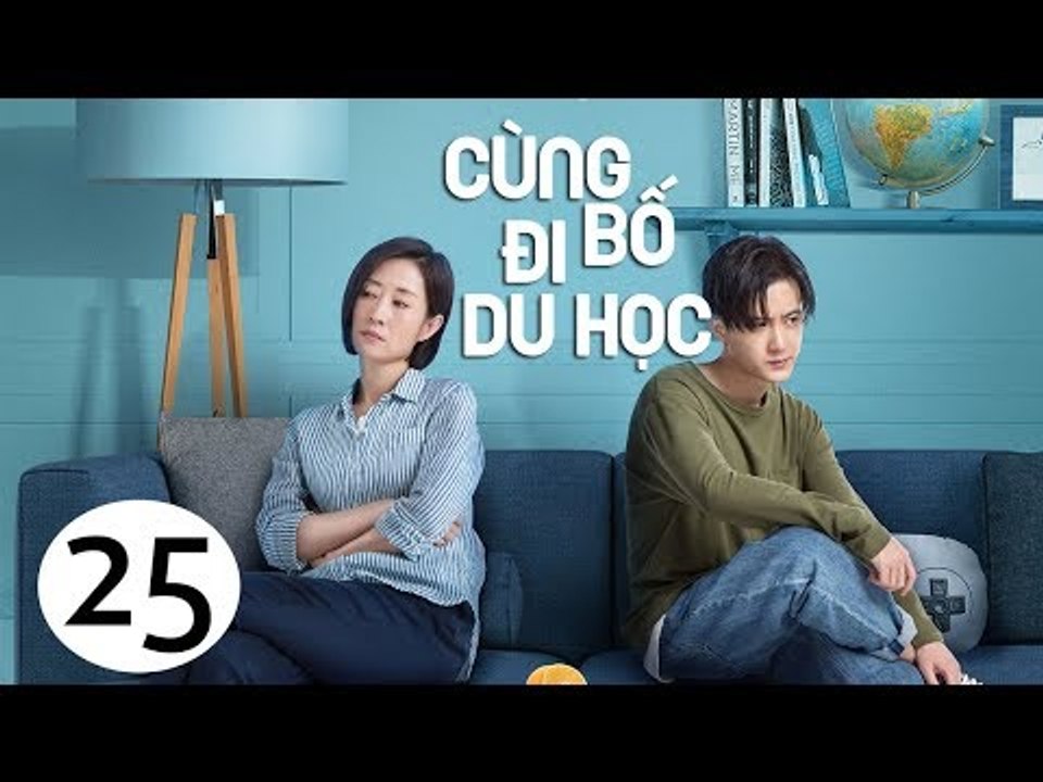 Cùng Bố Đi Du Học - Tập 25| Tôn Hồng, Tăng Thuấn Hi, Tưởng Y Y| Phim Gia Đình - Tình Cảm - Hài Hước