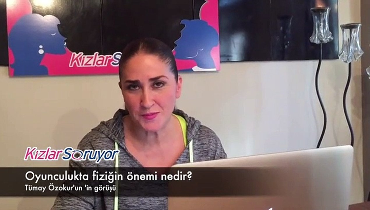 Tümay Özokur - Oyunculukta fiziğin önemi var mı?