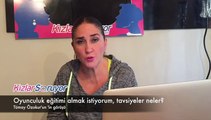 Tümay Özokur - Oyunculuk eğitimi almak istiyorum, tavsiyeler neler?