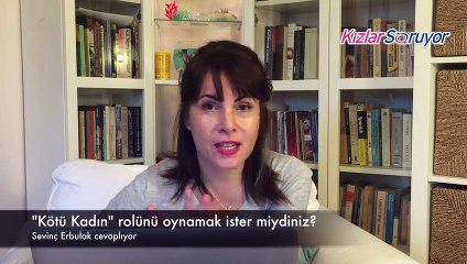 Sevinç Erbulak - Kötü kadın rolü, herkes oyuncu olsaydı?