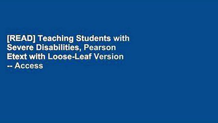 [READ] Teaching Students with Severe Disabilities, Pearson Etext with Loose-Leaf Version -- Access