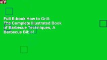 Full E-book How to Grill: The Complete Illustrated Book of Barbecue Techniques, A Barbecue Bible!