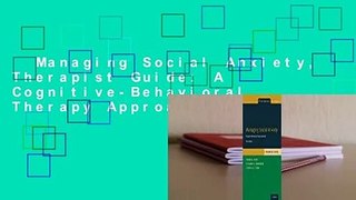Managing Social Anxiety, Therapist Guide: A Cognitive-Behavioral Therapy Approach. Third