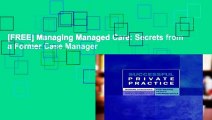 [FREE] Managing Managed Care: Secrets from a Former Case Manager
