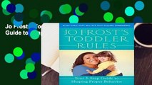 Jo Frost s Toddler Rules: Your 5-Step Guide to Shaping Proper Behavior