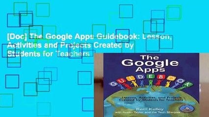 [Doc] The Google Apps Guidebook: Lesson, Activities and Projects Created by Students for Teachers