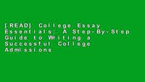 [READ] College Essay Essentials: A Step-By-Step Guide to Writing a Successful College Admissions