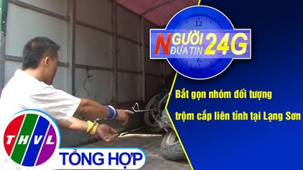 THVL | Người đưa tin 24G (18g30 ngày 23/07/2019)