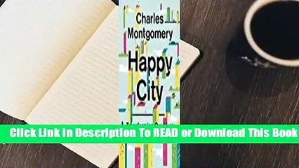 Online Happy City: Using a New Science to Heal Broken Cities and Save the World  For Online