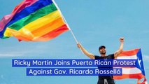 Ricky Martin Joins Puerto Rican Protestors