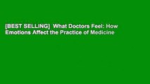 [BEST SELLING]  What Doctors Feel: How Emotions Affect the Practice of Medicine