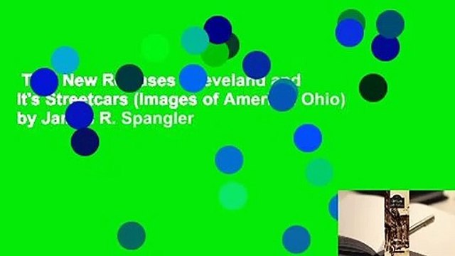 Trial New Releases Cleveland and It's Streetcars (Images of America: Ohio) by James R. Spangler
