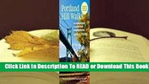 [Read] Portland Hill Walks: 24 Explorations in Parks and Neighborhoods, Completely Revised and