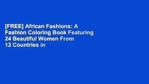 [FREE] African Fashions: A Fashion Coloring Book Featuring 24 Beautiful Women From 12 Countries in