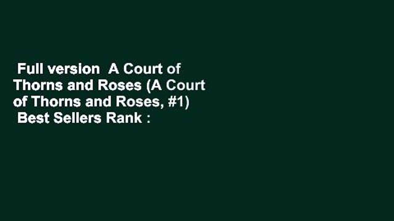 Full version  A Court of Thorns and Roses (A Court of Thorns and Roses, #1)  Best Sellers Rank :