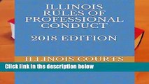 [FREE] ILLINOIS RULES OF PROFESSIONAL CONDUCT 2018 EDITION