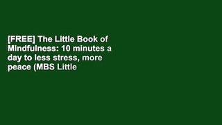 [FREE] The Little Book of Mindfulness: 10 minutes a day to less stress, more peace (MBS Little