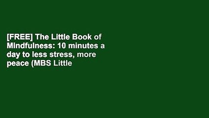 [FREE] The Little Book of Mindfulness: 10 minutes a day to less stress, more peace (MBS Little