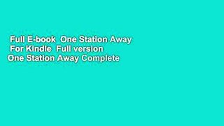 Full E-book  One Station Away  For Kindle  Full version  One Station Away Complete