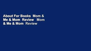 About For Books  Mom & Me & Mom  Review   Mom & Me & Mom  Review