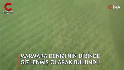 Marmara Denizi'nin dibinde gizlenmiş halde bulundu