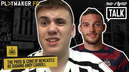 Two-Footed Talk | "I'd never start him" - Carroll return to Newcastle a good idea?