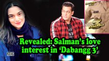 Revealed: Salman's love interest in 'Dabangg 3'