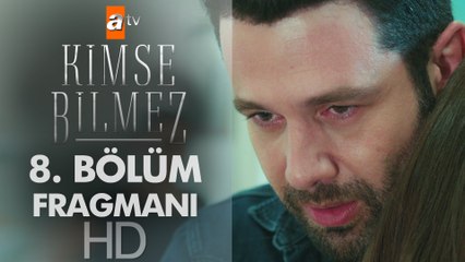 Kimse Bilmez 8. Bölüm Fragmanı