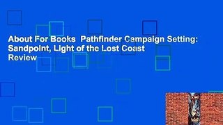 About For Books  Pathfinder Campaign Setting: Sandpoint, Light of the Lost Coast  Review