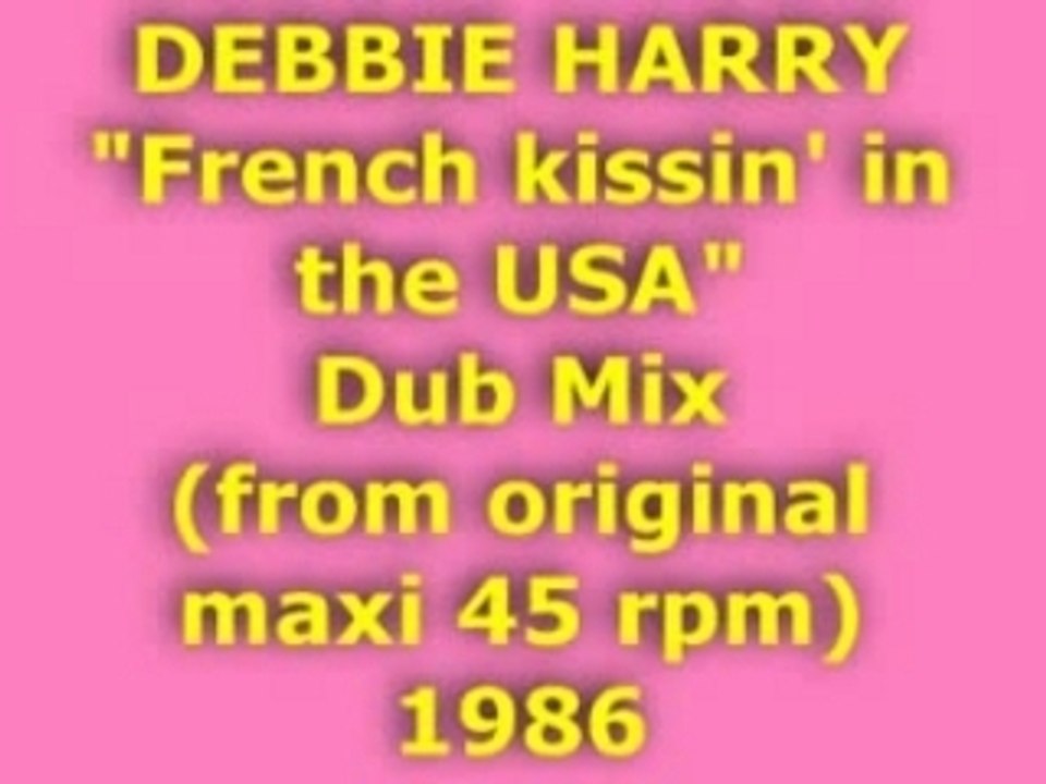 DEBBIE HARRY "French kissin' in the USA" Dub Mix 1986