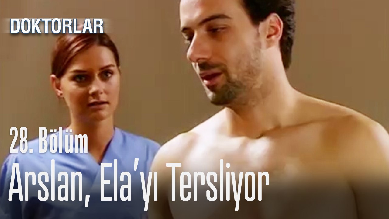 Arslan, Ela'yı tersliyor - Doktorlar 28. Bölüm