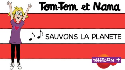 Karaoké Tom-Tom et Nana - Chanson "Sauvons  la planète  ! extraite du dessin animé sur TéléTOON+