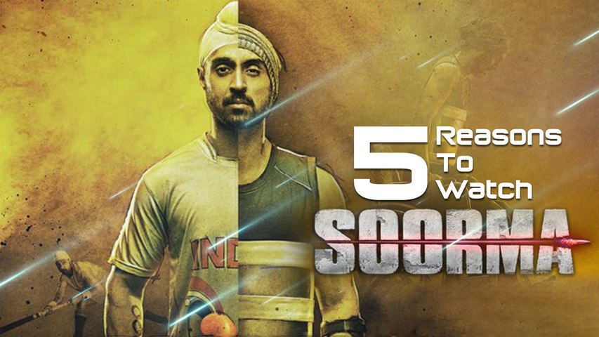 Soorma Movie | 5 Reasons To Watch Soorma | Diljit Dosanjh | Taapsee Pannu