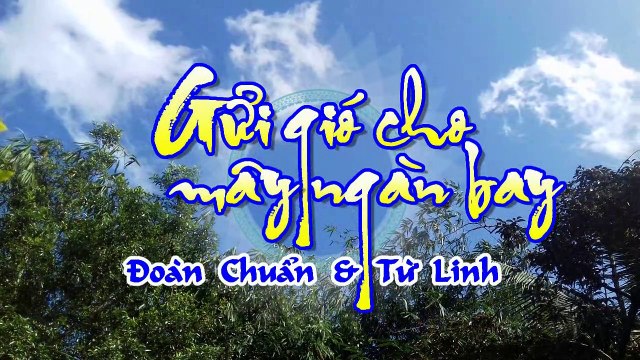 [Karaoke] GỬI GIÓ CHO MÂY NGÀN BAY - Đoàn Chuẩn & Từ Linh (Giọng Nữ)