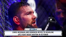 Chris Weidman, Dominick Reyes To Headline UFC Fight Night Boston