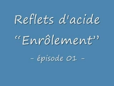Reflets d'acide -01-