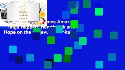 Full E-book Sometimes Amazing Things Happen: Heartbreak and Hope on the Bellevue Hospital